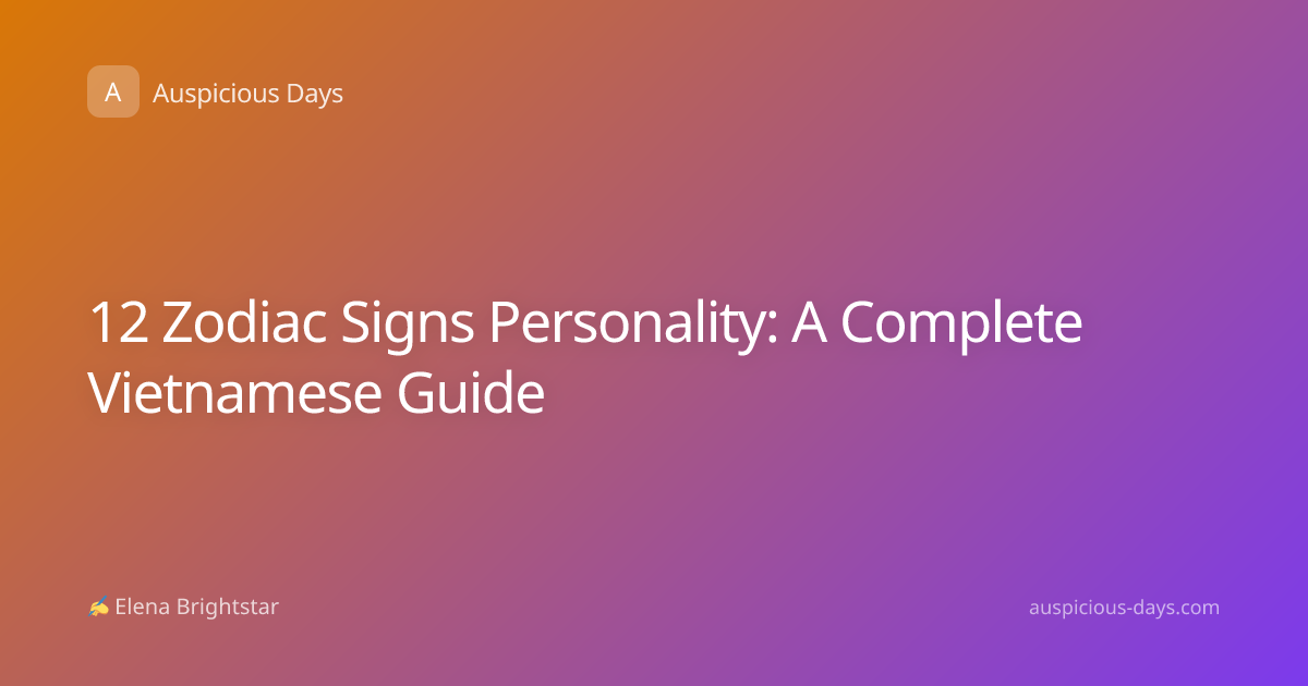 12 Zodiac Signs Personality: A Complete Vietnamese Guide