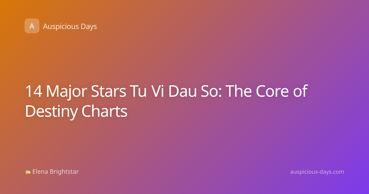 14 Major Stars Tu Vi Dau So: The Core of Destiny Charts