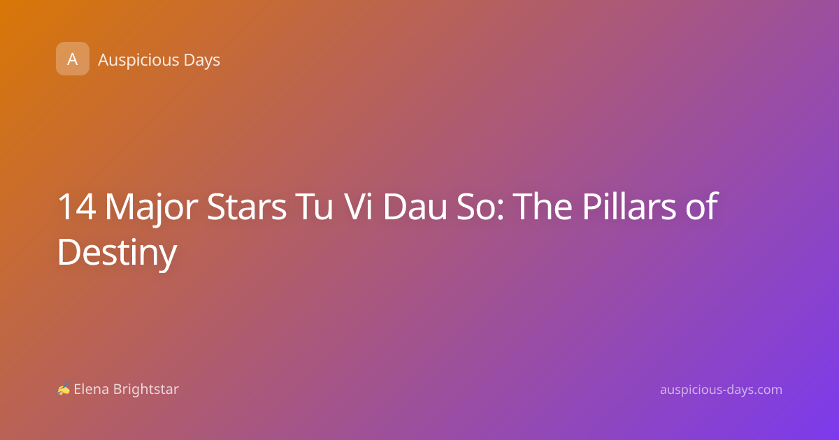 14 Major Stars Tu Vi Dau So: The Pillars of Destiny