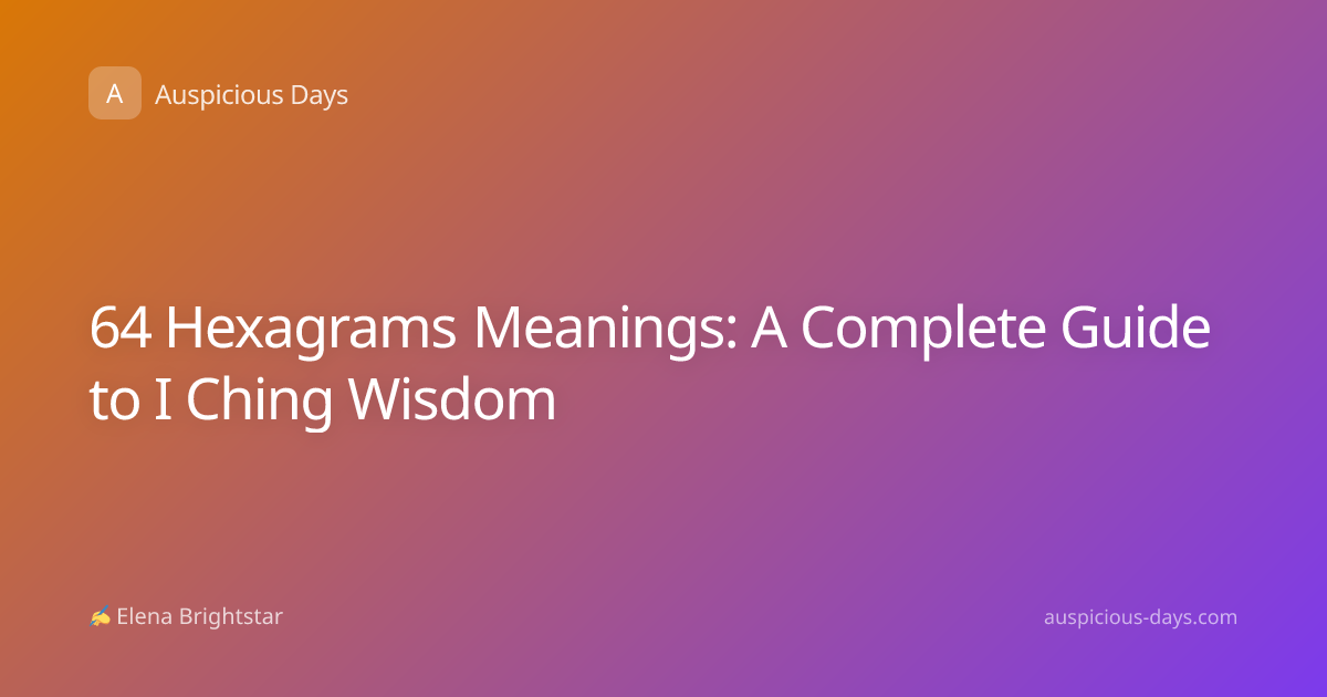 64 Hexagrams Meanings: A Complete Guide to I Ching Wisdom