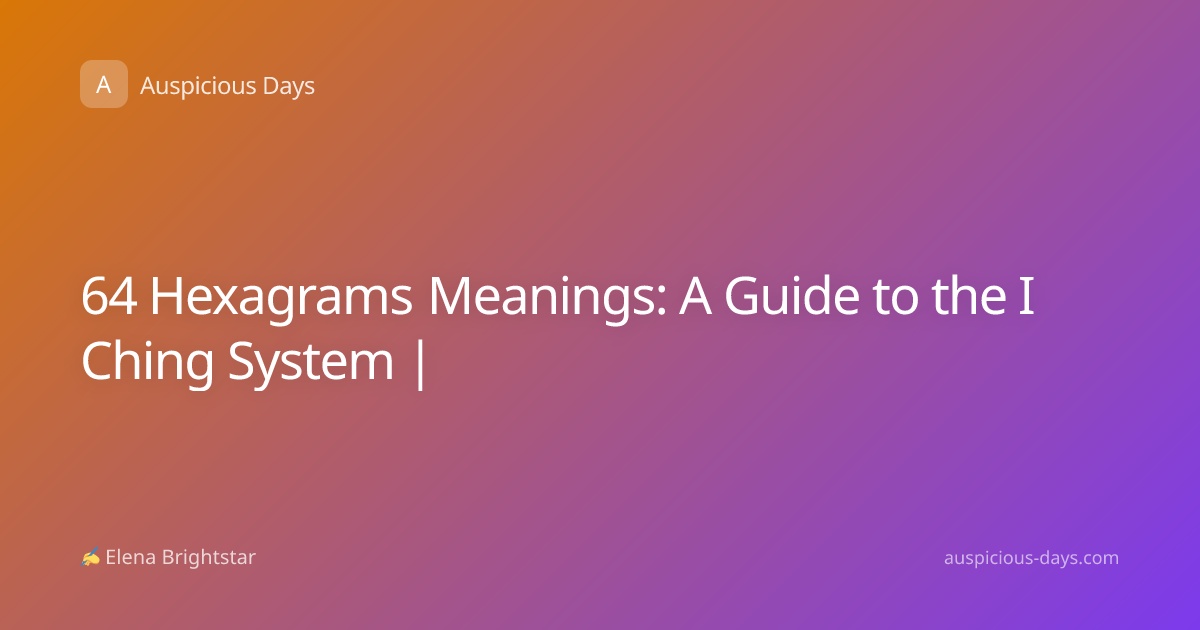64 Hexagrams Meanings: A Guide to the I Ching System |
