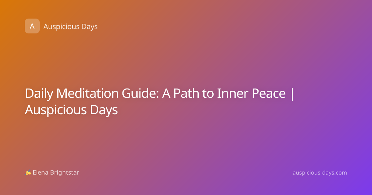 Daily Meditation Guide: A Path to Inner Peace | Auspicious Days