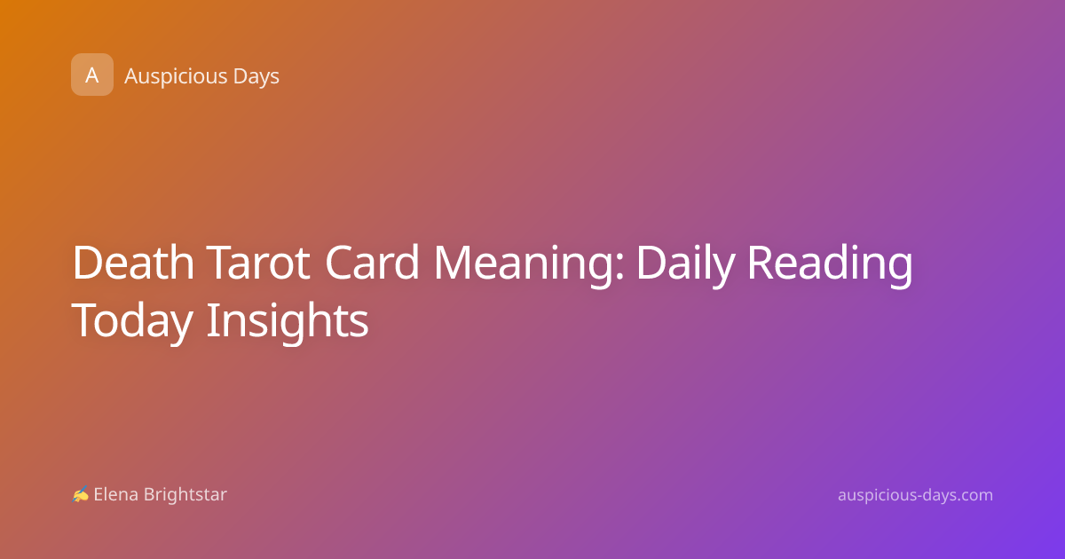 Death Tarot Card Meaning: Daily Reading Today Insights