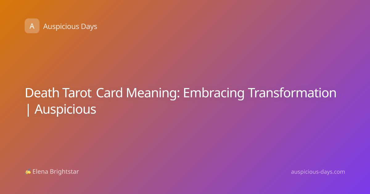 Death Tarot Card Meaning: Embracing Transformation | Auspicious