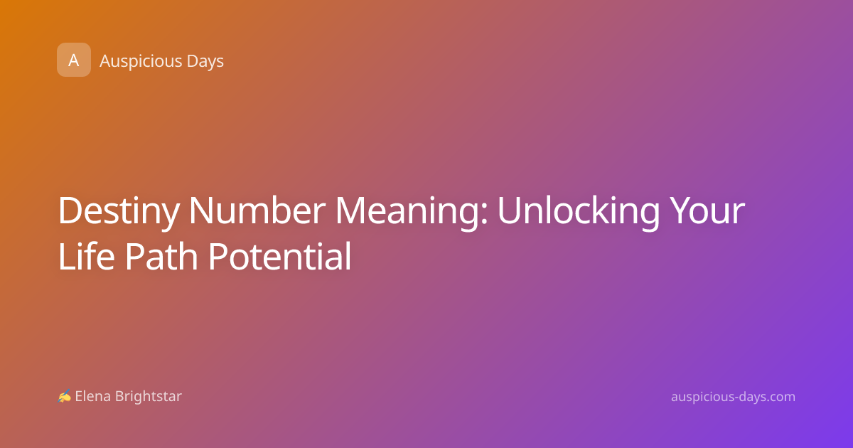 Destiny Number Meaning: Unlocking Your Life Path Potential