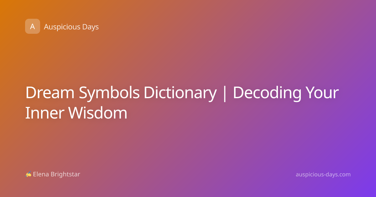 Dream Symbols Dictionary | Decoding Your Inner Wisdom