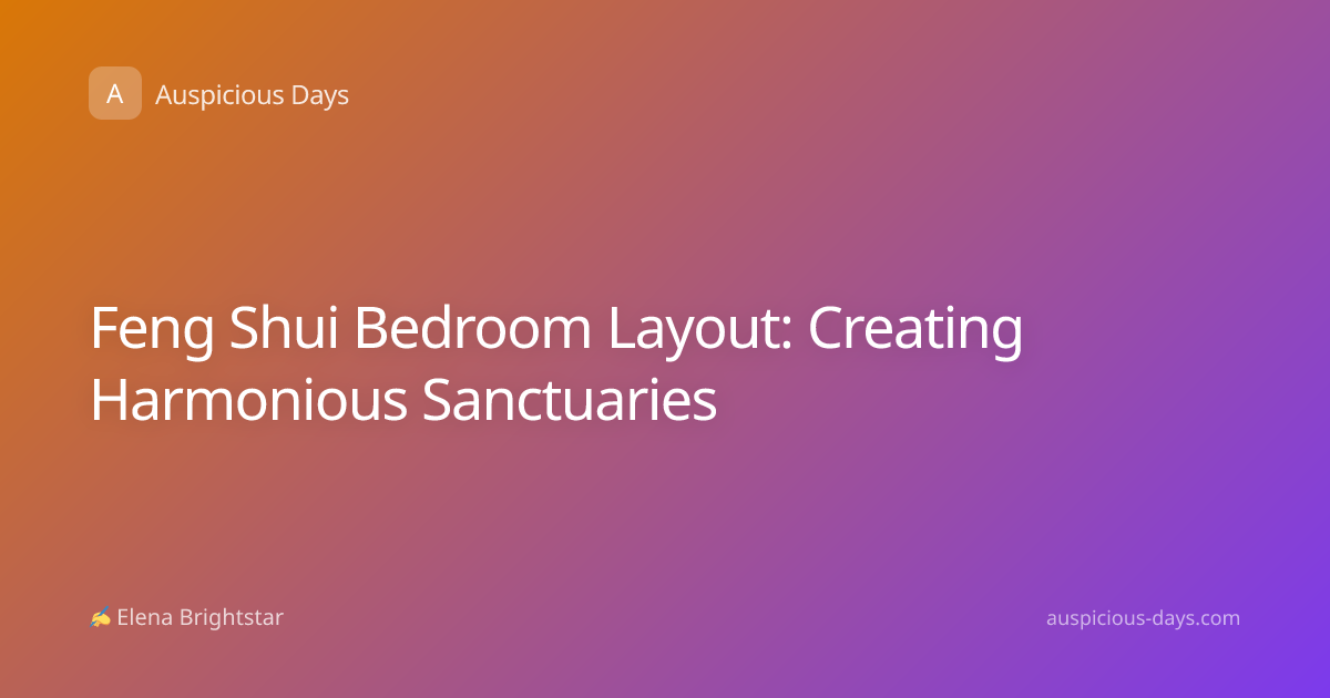 Feng Shui Bedroom Layout: Creating Harmonious Sanctuaries