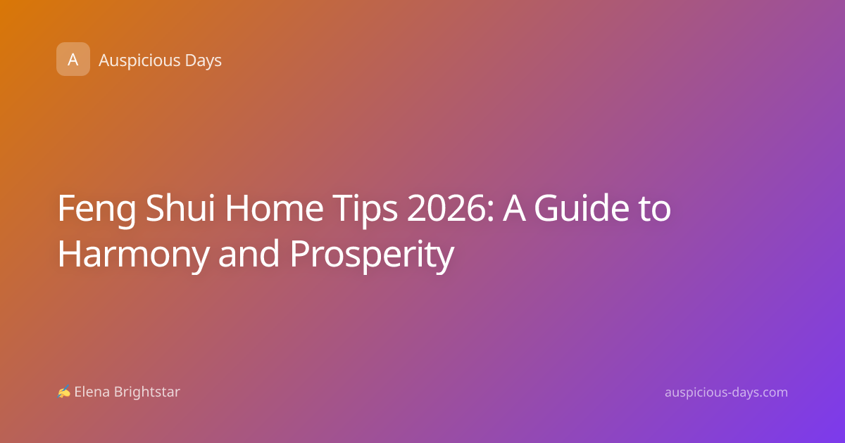 Feng Shui Home Tips 2026: A Guide to Harmony and Prosperity