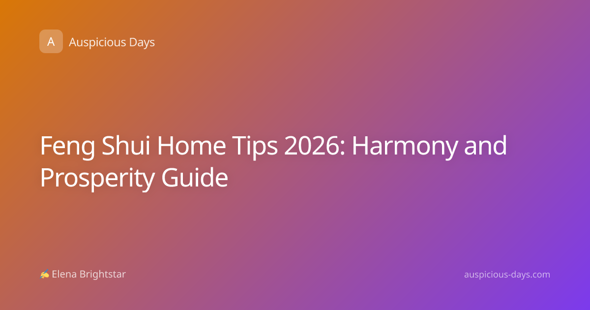 Feng Shui Home Tips 2026: Harmony and Prosperity Guide