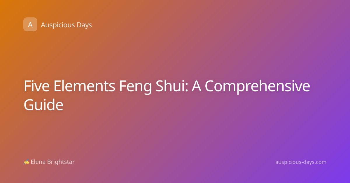 Five Elements Feng Shui: A Comprehensive Guide