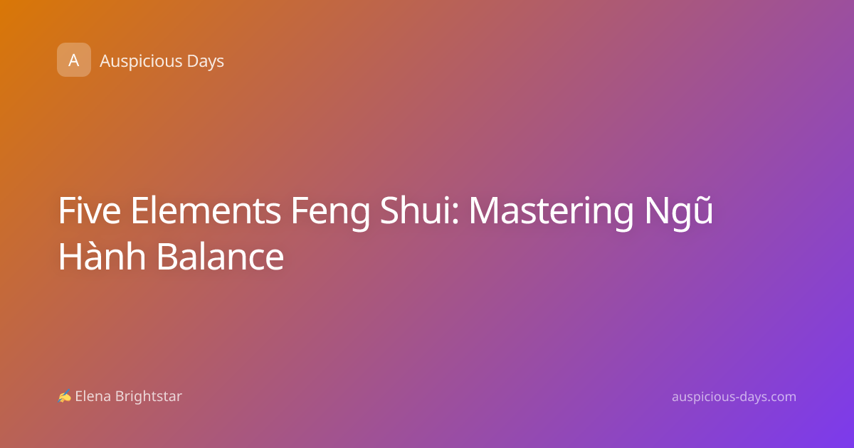 Five Elements Feng Shui: Mastering Ngũ Hành Balance