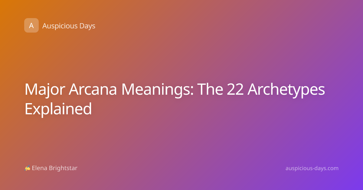 Major Arcana Meanings: The 22 Archetypes Explained