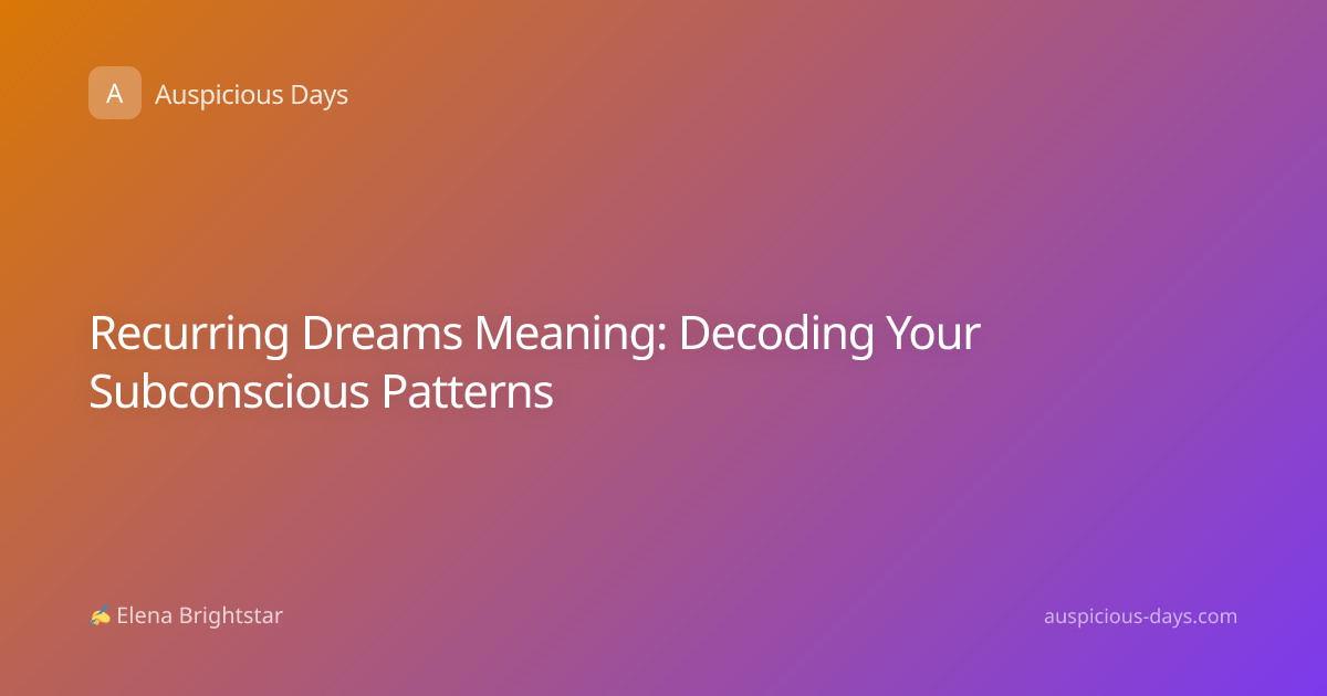 Recurring Dreams Meaning: Decoding Your Subconscious Patterns