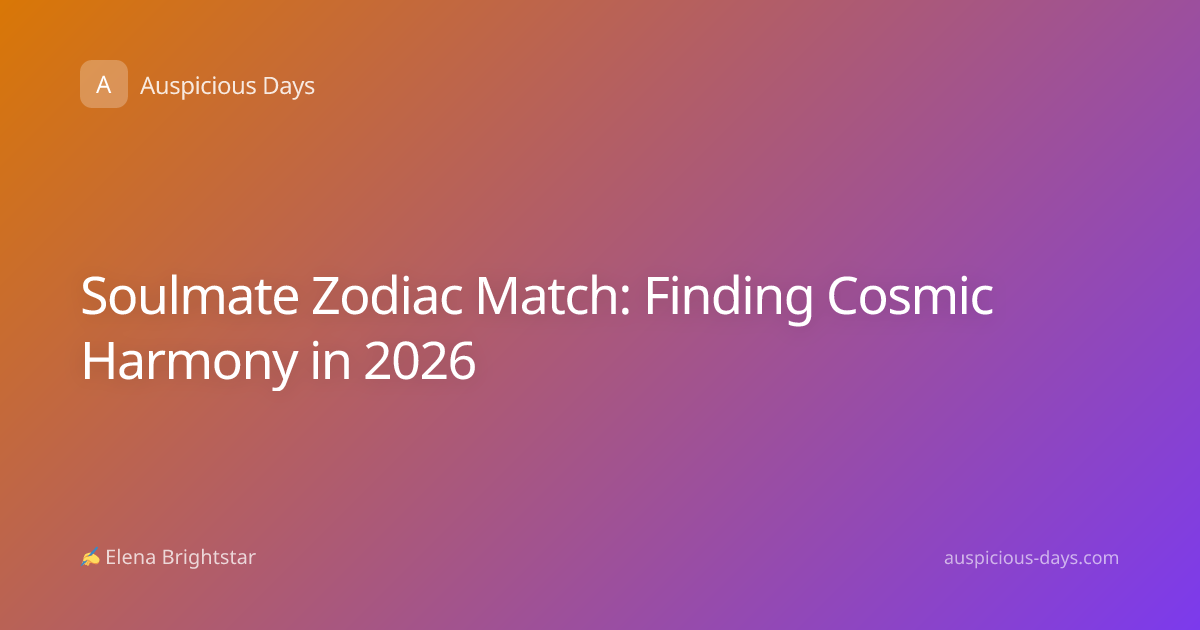 Soulmate Zodiac Match: Finding Cosmic Harmony in 2026