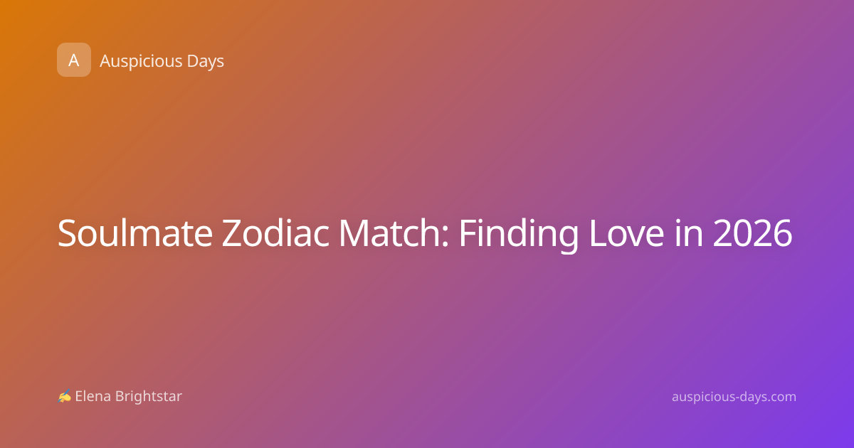 Soulmate Zodiac Match: Finding Love in 2026