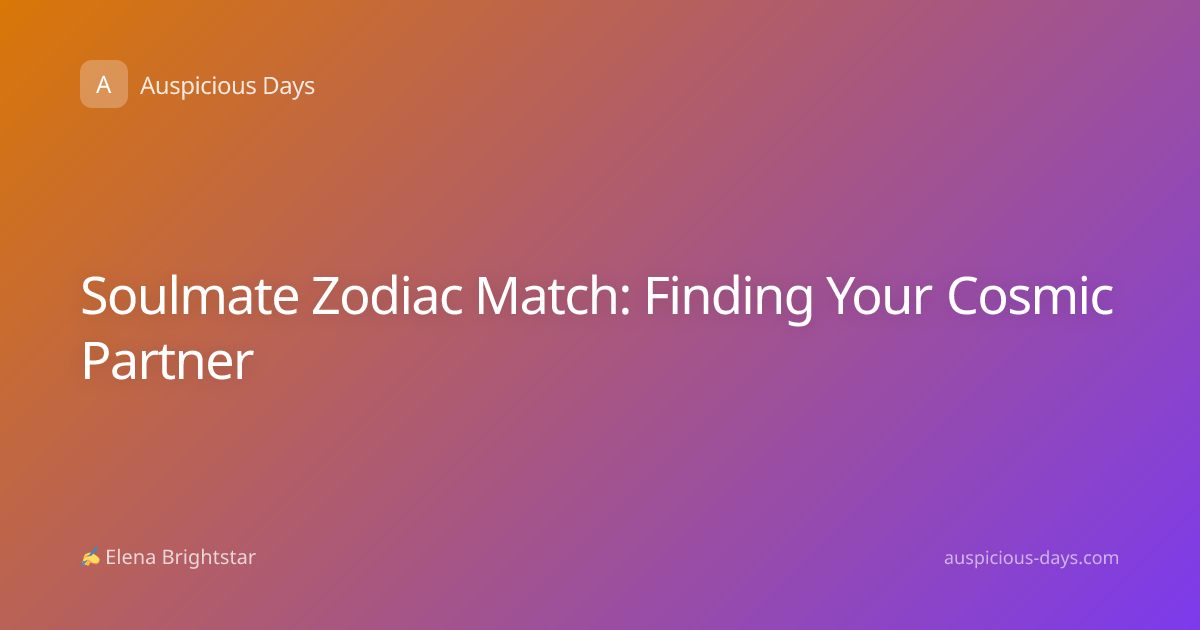 Soulmate Zodiac Match: Finding Your Cosmic Partner