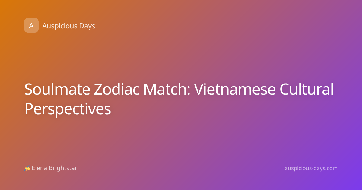 Soulmate Zodiac Match: Vietnamese Cultural Perspectives