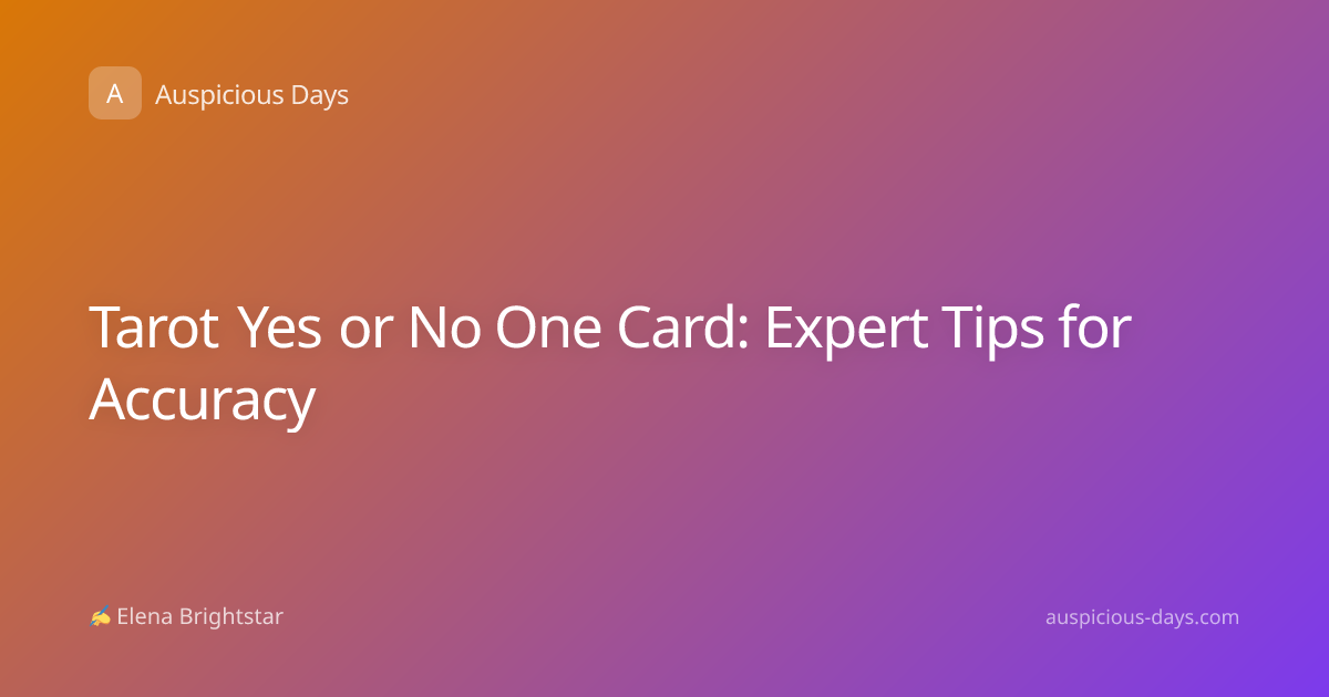 Tarot Yes or No One Card: Expert Tips for Accuracy