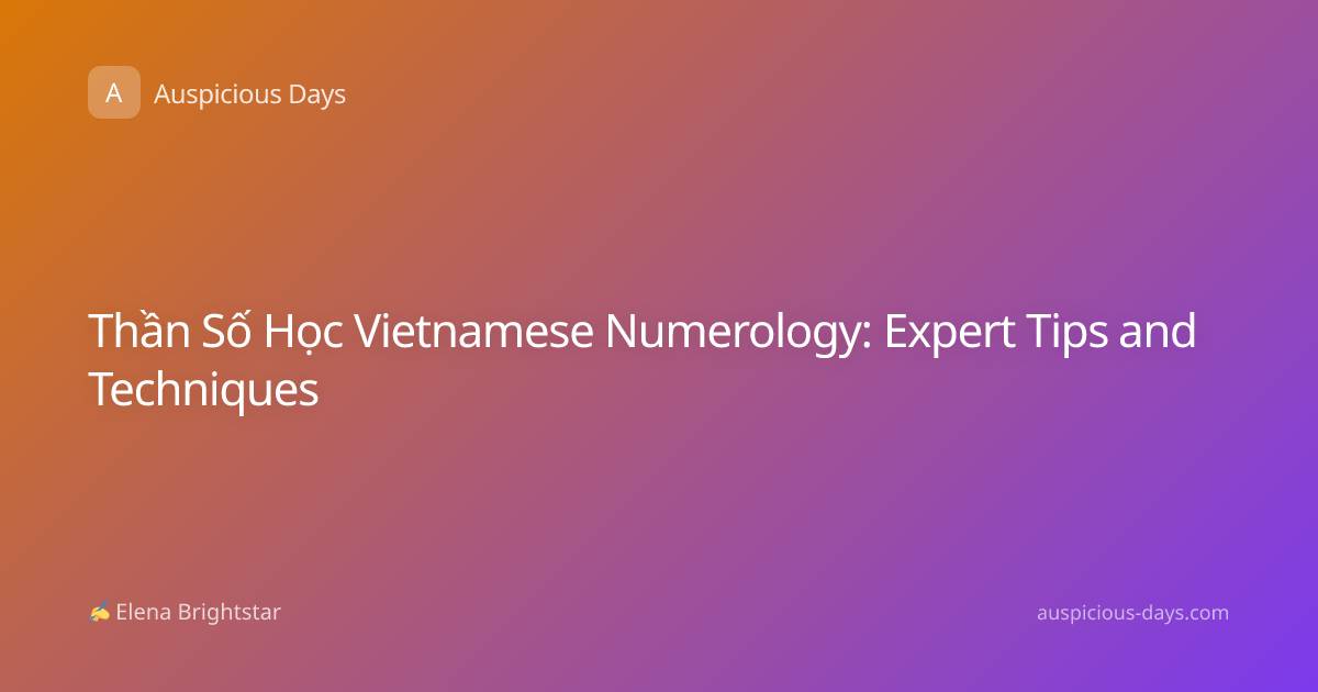 Thần Số Học Vietnamese Numerology: Expert Tips and Techniques
