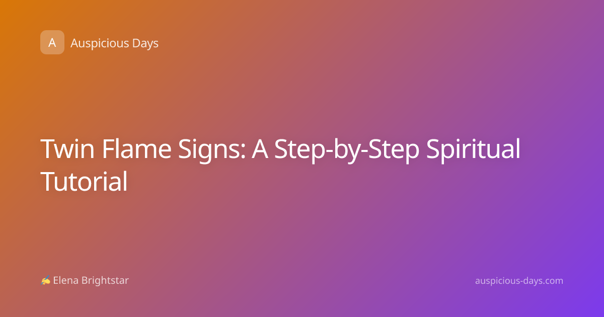 Twin Flame Signs: A Step-by-Step Spiritual Tutorial