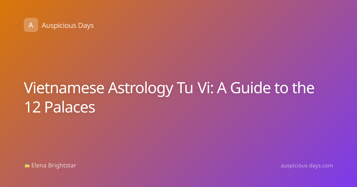 Vietnamese Astrology Tu Vi: A Guide to the 12 Palaces