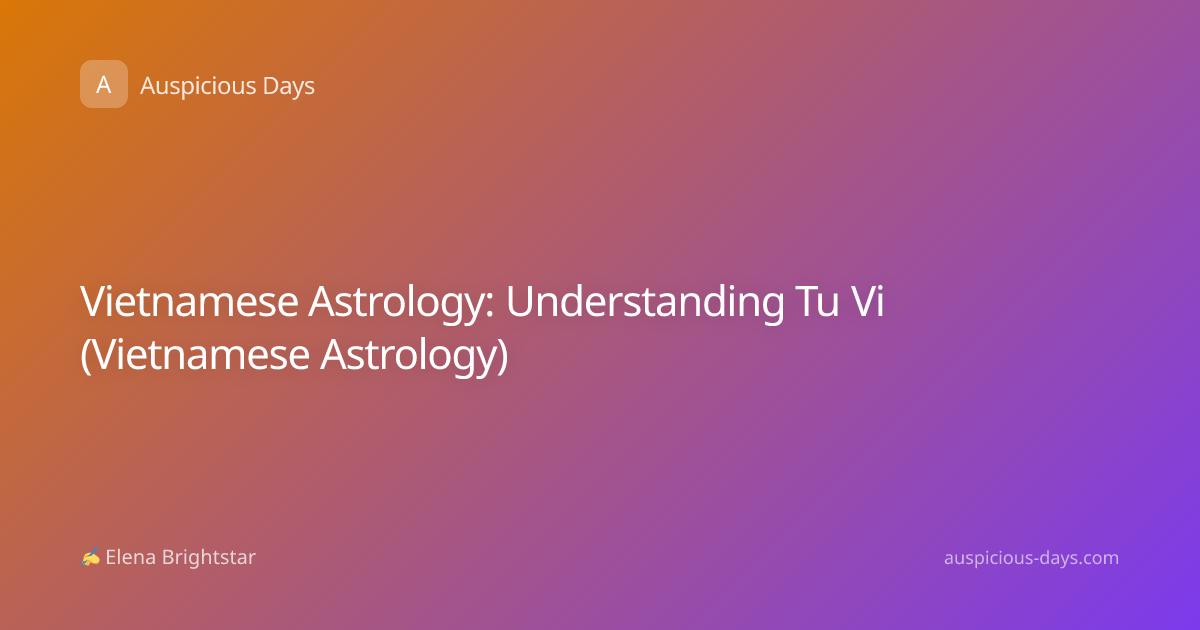 Vietnamese Astrology: Understanding Tu Vi (Vietnamese Astrology)