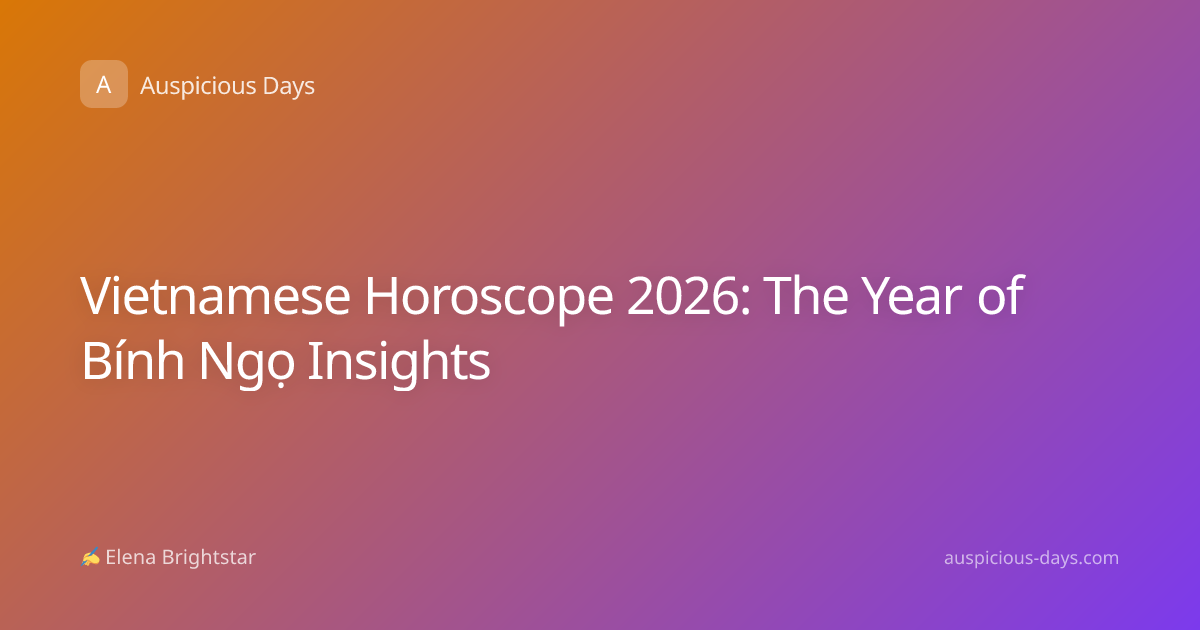 Vietnamese Horoscope 2026: The Year of Bính Ngọ Insights