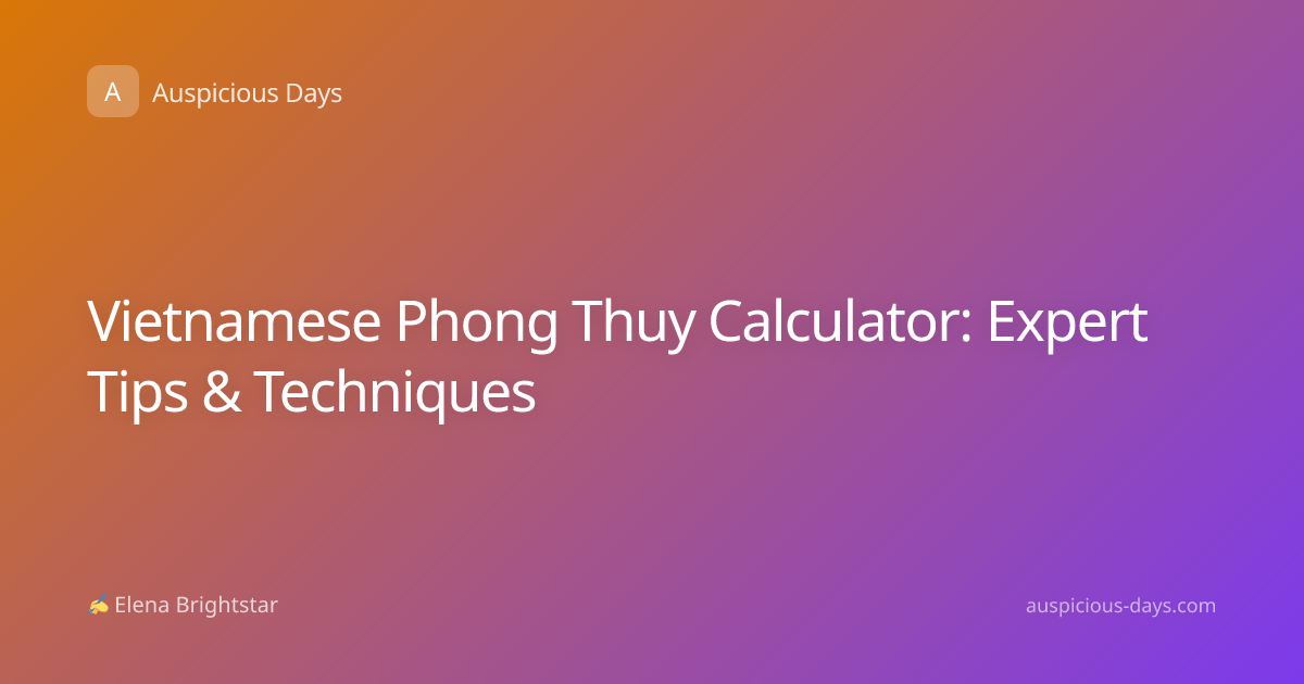 Vietnamese Phong Thuy Calculator: Expert Tips & Techniques