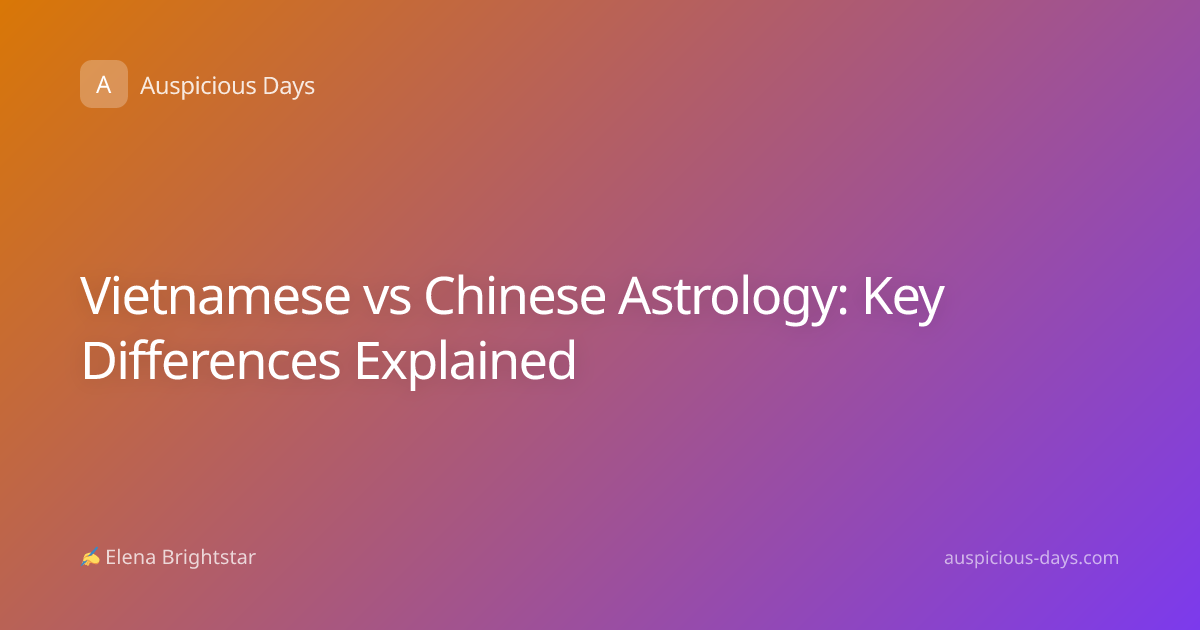 Vietnamese vs Chinese Astrology: Key Differences Explained