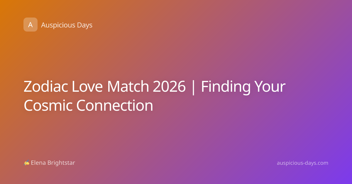 Zodiac Love Match 2026 | Finding Your Cosmic Connection
